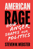 American Rage: Anger Shapes Our Politics