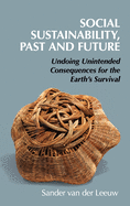 Social Sustainability, Past and Future: Undoing Unintended Consequences for the Earth's Survival (New Directions in Sustainability and Society)
