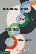International Law and the Politics of History (Cambridge Studies in International and Comparative Law)