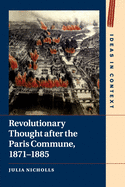 Revolutionary Thought after the Paris Commune, 1871├óΓé¼ΓÇ£1885 (Ideas in Context (Series Number 122))