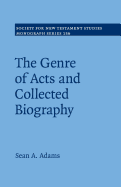 The Genre of Acts and Collected Biography (Society for New Testament Studies Monograph Series, Series Number 156)
