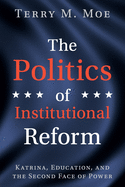 The Politics of Institutional Reform: Katrina, Education, and the Second Face of Power