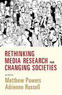 Rethinking Media Research for Changing Societies (Communication, Society and Politics)