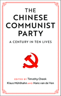The Chinese Communist Party: A Century in Ten Lives