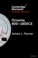 Oceania, 800-1800CE (Elements in the Global Middle Ages)