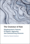 The Grammar of Hate: Morphosyntactic Features of Hateful, Aggressive, and Dehumanizing Discourse