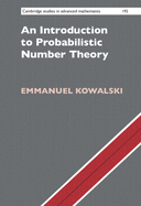 An Introduction to Probabilistic Number Theory (Cambridge Studies in Advanced Mathematics, Series Number 192)