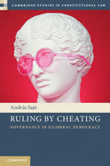 Ruling by Cheating (Cambridge Studies in Constitutional Law)