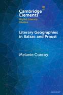 Literary Geographies in Balzac and Proust (Elements in Digital Literary Studies)