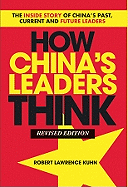 How China's Leaders Think: The Inside Story of China's Past, Current and Future Leaders