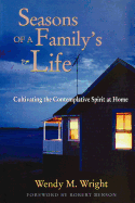Seasons of a Family's Life: Cultivating the Contemplative Spirit at Home