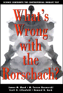 What's Wrong With The Rorschach: Science Confronts the Controversial Inkblot Test