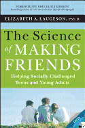 The Science of Making Friends: Helping Socially Challenged Teens and Young Adults [With DVD]