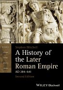 A History of the Later Roman Empire, AD 284-641 (Blackwell History of the Ancient World)