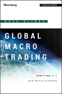 Global Macro Trading: Profiting in a New World Economy (Bloomberg Financial)