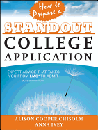 How to Prepare a Standout College Application: Expert Advice that Takes You from LMO* (*Like Many Others) to Admit
