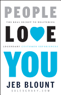 People Love You: The Real Secret to Delivering Legendary Customer Experiences