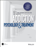 Addiction: Psychology and Treatment (BPS Textbooks in Psychology)