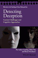 Detecting Deception: Current Challenges and Cognitive Approaches (Wiley Series in Psychology of Crime, Policing and Law)