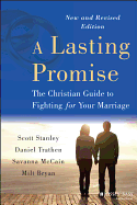'A Lasting Promise: The Christian Guide to Fighting for Your Marriage, New and Revised Edition'