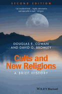 Cults and New Religions: A Brief History (Wiley Blackwell Brief Histories of Religion)