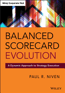 Balanced Scorecard Evolution: A Dynamic Approach to Strategy Execution (Wiley Corporate F&A)