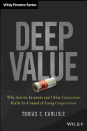 Deep Value: Why Activist Investors and Other Contrarians Battle for Control of Losing Corporations (Wiley Finance)