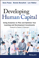 Developing Human Capital: Using Analytics to Plan and Optimize Your Learning and Development Investments (Wiley and SAS Business Series)