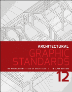 Architectural Graphic Standards (Ramsey/Sleeper Architectural Graphic Standards Series)
