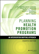 Planning Health Promotion Programs: An Intervention Mapping Approach (Jossey-Bass Public Health)
