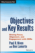 Objectives and Key Results: Driving Focus, Alignment, and Engagement with OKRs (Wiley Corporate F&A)