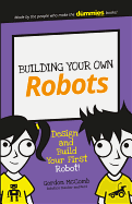Building Your Own Robots: Design and Build Your First Robot! (Dummies Junior)