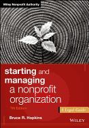 Starting and Managing a Nonprofit Organization: A Legal Guide (Wiley Nonprofit Authority)