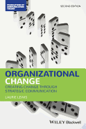 Organizational Change: Creating Change Through Strategic Communication (Foundations of Communication Theory Series)