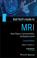 Rad Tech's Guide to MRI: Basic Physics, Instrumentation, and Quality Control (Rad Tech's Guides')