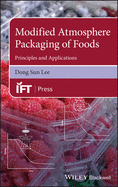 Modified Atmosphere Packaging of Foods: Principles and Applications (Institute of Food Technologists Series)