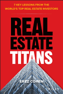 Real Estate Titans: 7 Key Lessons from the World's Top Real Estate Investors