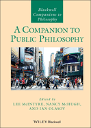 A Companion to Public Philosophy (Blackwell Companions to Philosophy)