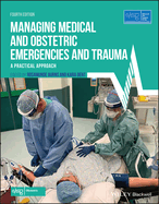 Managing Medical and Obstetric Emergencies and Trauma: A Practical Approach (Advanced Life Support Group)