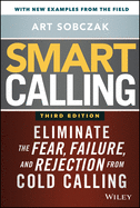 'Smart Calling: Eliminate the Fear, Failure, and Rejection from Cold Calling'