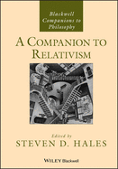 A Companion to Relativism (Blackwell Companions to Philosophy)