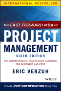 The Fast Forward MBA in Project Management: The Comprehensive, Easy to Read Handbook for Beginners and Pros (Fast Forward MBA Series)