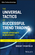 The Universal Tactics of Successful Trend Trading: Finding Opportunity in Uncertainty (Wiley Trading)