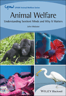 Animal Welfare: Understanding Sentient Minds and Why It Matters (UFAW Animal Welfare)