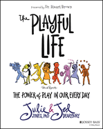 The Playful Life: The Power of Play in Our Every Day