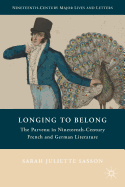 Longing to Belong: The Parvenu in Nineteenth-Century French and German Literature (Nineteenth-Century Major Lives and Letters)