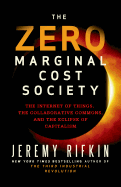 The Zero Marginal Cost Society: The Internet of Things, the Collaborative Commons, and the Eclipse of Capitalism
