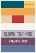 Clown Training: A Practical Guide