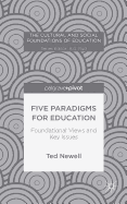 Five Paradigms for Education: Foundational Views and Key Issues (The Cultural and Social Foundations of Education)