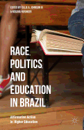 Race, Politics, and Education in Brazil: Affirmative Action in Higher Education